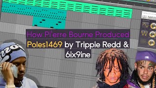 how pierre bourne produced quotpoles1469quot by trippie redd and 6ix9ine [upl. by Robers]