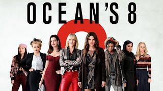 Oceans 8  Ultimate Heist Explained 🎬✨  Full Cast Plot amp Review [upl. by Enalb]