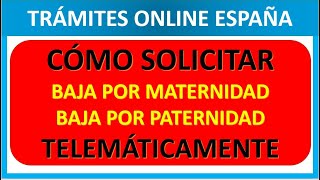 CÓMO SOLICTAR BAJA MATERNIDAD O PATERNIDAD TELEMATICAMENTE [upl. by Luis]