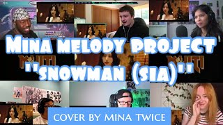 MINA MELODY PROJECT quotSnowman Sia Cover by Mina Reaction mashup [upl. by Ume92]