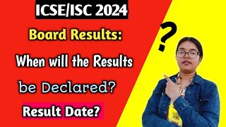 ICSEISC 2024 Board Results When will the Results be Declared  Result Date🔥  MUST WATCH [upl. by Aicertap]