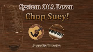 Chop Suey  System of a Down Acoustic karaoke [upl. by Tsyhtema]