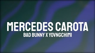 Bad Bunny amp YOVNGCHIMI  MERCEDES CAROTA LetraLyrics [upl. by Ahsela730]