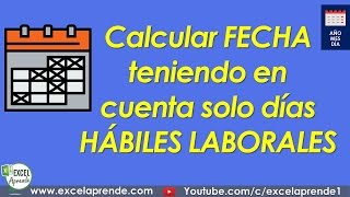 Calcular fecha teniendo en cuenta solo días hábiles laborales  Excel Aprende [upl. by Sitruk]