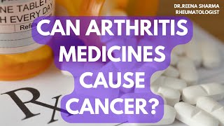 CAN ARTHRITIS MEDICINES CAUSE CANCER  rheumatologist arthritis [upl. by Ianthe413]