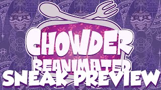 Chowder Reanimated  SNEAK PREVIEW [upl. by Ynnig]