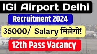 IGI Airport Recruitment 2024  IGI Airport Vacancy 2024  12th Pass Job  Delhi airport Recruitment [upl. by Radcliffe907]