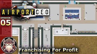 Franchising For Profit  E5 ║ Airport CEO [upl. by Flaherty949]