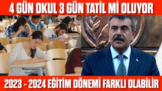 Okullar 4 Gün Olacak Mı 4 Gün okul 3 gün tatil 2023  2024 Eğitim öğretimde olacak mı [upl. by Cyndy]