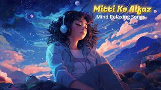 Mitti Ke Alfaz  Slowed amp Reverbyoutube song lofi [upl. by Drandell]