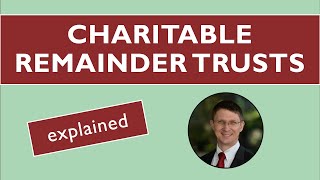 Charitable Remainder Trusts Explained [upl. by Yrral]