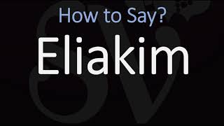 How to Pronounce Eliakim CORRECTLY [upl. by Annahaj]