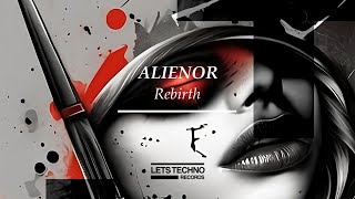 ALIENOR quotRebirthquot LETS TECHNO records [upl. by Ahseenal]