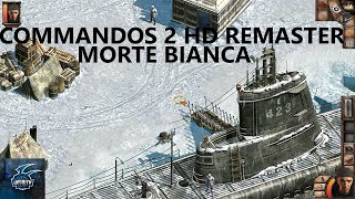 COMMANDOS 2 HD REMASTER  MORTE BIANCA quotGAMEPLAY ITA 1080pquot [upl. by Ydasahc302]