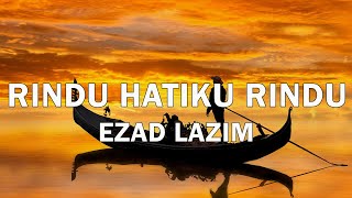 Rindu Hatiku Rindu  Ezad Lazim  Lirik Video [upl. by Jareen]