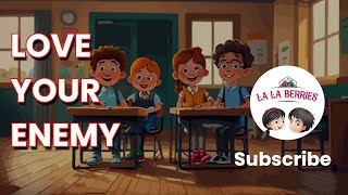 Love your enemy story  Kids story  lalaberries  educational [upl. by Vahe]