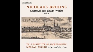 Nicolaus Bruhns 16651697  Cantatas and Organ Works Vol 1 [upl. by Notfa]