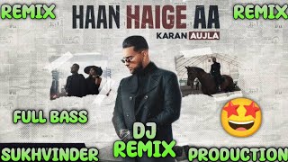 HAAN HAIGE AA REMIX KARAN AUJLA FT SUKHVINDER PRODUCTION [upl. by Nathanael]