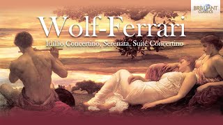 WolfFerrari Idillio Concertino Serenata Suite Concertino [upl. by Larret356]