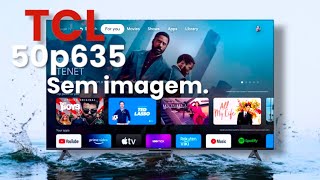 TV TCL 50P635 sem imagem com a tela azulada [upl. by Aisyat]