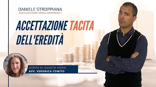 Accettazione Tacita dell’Eredità successoria  Cosa NON bisogna fare [upl. by Heyman297]