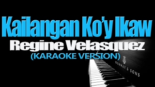 KAILANGAN KOY IKAW  Regine Velasquez KARAOKE VERSION [upl. by Sonaj]