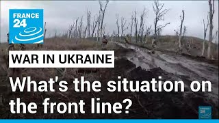 War in Ukraine What is the situation on the front line • FRANCE 24 English [upl. by Hutchinson]