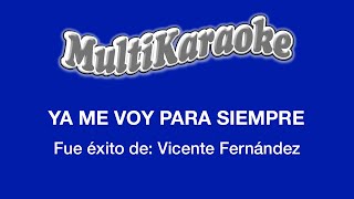 Ya Me Voy Para Siempre  Multikaraoke  Fue Éxito de Vicente Fernández [upl. by Zandt]