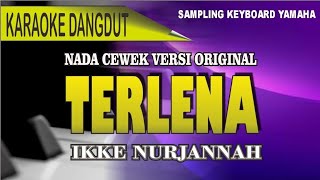 Karaoke Dangdut Terlena nada cewek  Ikke Nurjannah [upl. by Atsuj]