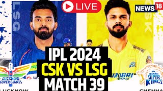 IPL Live Match Today  CSK Vs LSG LIVE Score Updates  LSG Won The Match By 6 Wickets  N18L [upl. by Platon]