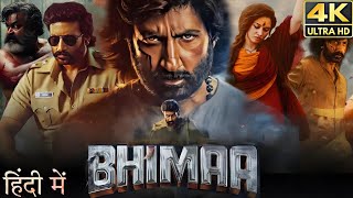 BHIMAA  FULL MOVIE IN HINDI DUBBED  4K HDR  Gopichand Malavika Sharma [upl. by Aniale]