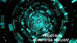 FENGTAU FLOORFILLA  KOMPUTER MELODY REMIX V2 [upl. by Jerusalem]