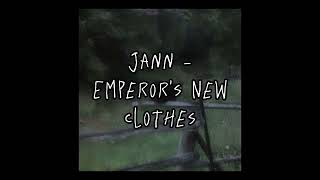 Jann  Emperors New Clothes speed up [upl. by Eissehc]