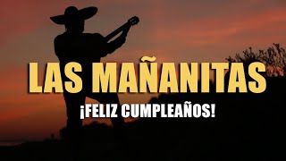 Las Mañanitas ♫ 2024 ♫ ¡Feliz Cumpleaños Mariachis de México  Canción Tradicional Mexicana [upl. by Ystap960]