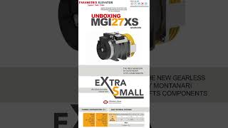 UNBOXING MONTANARI MGI27XS GEARLESS MACHINE NEW LAUNCH elevatortech elevator montanari lift [upl. by Sairahcaz]