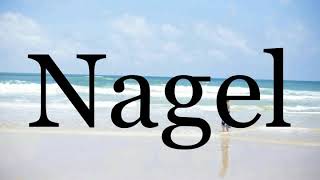 How To Pronounce Nagel🌈🌈🌈🌈🌈🌈Pronunciation Of Nagel [upl. by Humphrey945]