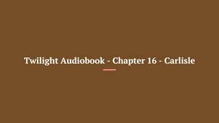 Twilight Audiobook Chapter 16 Carlisle [upl. by Rehotsirhc]