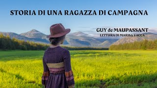 Audiolibro STORIA DI UNA RAGAZZA DI CAMPAGNA  di Guy de Maupassant [upl. by Bluma]