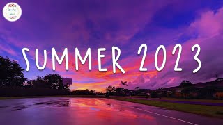 Summer 2023 playlist 🚗 Best summer songs 2023  Summer vibes 2023 [upl. by Aziram]