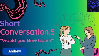 Short Conversation5 quot Would you like  Nounquot shortconversation [upl. by Okun232]