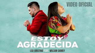 Estoy Agradecida Feat WilsonCameyOficial  Lea Cristina [upl. by Josler318]