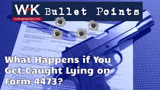 Bullet Points What Happens if You Get Caught Lying on Form 4473 [upl. by Radborne]