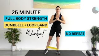 25 MIN DUMBBELLS AND LOOP BAND FULL BODY WORKOUT  No Repeat [upl. by Galatia125]