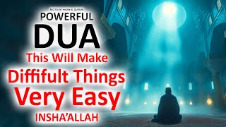 JUST BY LISTENING TO THIS VERY POWERFUL DUA EVERY DIFFICULT THINGS WILL BECOME VERY EASY INSHAALLAH [upl. by Blatt]