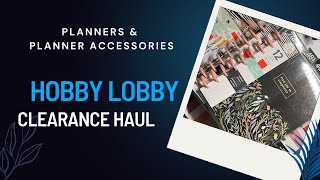 HOBBY LOBBY CLEARANCE HAUL  So much planner stuff [upl. by Nolek]