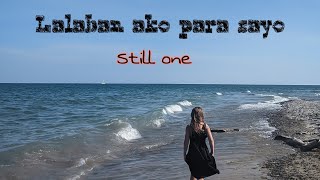 Lalaban ako para sayo  Still One Lyrics 🎵 [upl. by Hollenbeck]