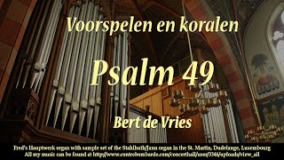 Voorspelen en koralen Psalm 49 Bert de Vries [upl. by Adeys]