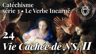 Catéchisme 24 • La vie cachée de NotreSeigneur II [upl. by Nna]