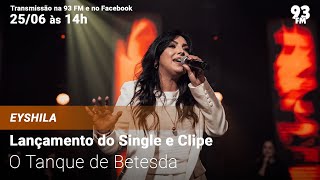 Eyshila  Lançamento do Single e Clipe quotO Tanque de Betesda Ao Vivoquot [upl. by Nevin]