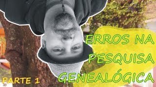 Genealogia  Erros comuns na pesquisa genealógica  parte 1 [upl. by Wojak898]